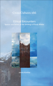 ETHICAL ENCOUNTERS. SPACES AND SELVES IN THE WRITINGS OF RUDY WIEBE