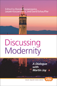DISCUSSING MODERNITY. A DIALOGUE WITH MARTIN JAY