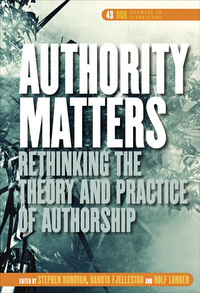 AUTHORITY MATTERS. RETHINKING THE THEORY AND PRACTICE OF AUTHORSHIP