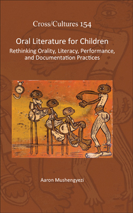 ORAL LITERATURE FOR CHILDREN. RETHINKING ORALITY, LITERACY, PERFORMANCE, AND DOCUMENTATION PRACTICES