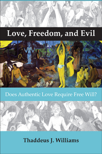 LOVE, FREEDOM, AND EVIL. DOES AUTHENTIC LOVE REQUIRE FREE WILL?