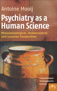 PSYCHIATRY AS A HUMAN SCIENCE. PHENOMENOLOGICAL, HERMENEUTICAL AND LACANIAN PERSPECTIVES