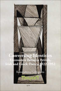 CONVERSING IDENTITIES. ENCOUNTERS BETWEEN BRITISH, IRISH AND GREEK POETRY, 1922-1952