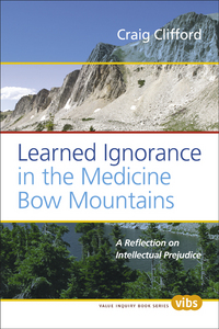 LEARNED IGNORANCE IN THE MEDICINE BOW MOUNTAINS