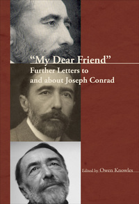 "MY DEAR FRIEND". FURTHER LETTERS TO AND ABOUT JOSEPH CONRAD
