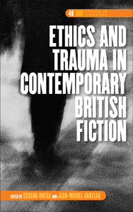 ETHICS AND TRAUMA IN CONTEMPORARY BRITISH FICTION