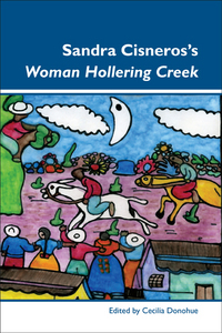 SANDRA CISNEROS'S WOMAN HOLLERING CREEK