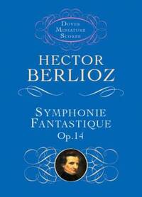 HECTOR BERLIOZ : SYMPHONIE FANTASTIQUE OP.14 - MINIATURE SCORE - CONDUCTEUR DE POCHE