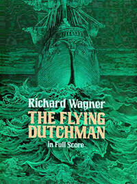 RICHARD WAGNER: THE FLYING DUTCHMAN IN FULL SCORE