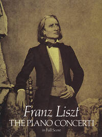 FRANZ LISZT: THE PIANO CONCERTI - FULL SCORE