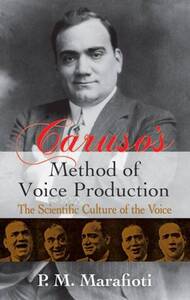 P.M. MARAFIOTI: CARUSO'S METHOD OF VOICE PRODUCTION: THE SCIENTIFIC CULTURE OF THE VOICE LIVRE SUR L