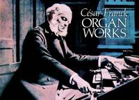 CESAR FRANCK : ORGAN WORKS - ORGUE