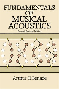 ARTHUR H. BENADE : FUNDAMENTALS OF MUSICAL ACOUSTICS - OPERE TEORICHE