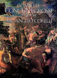 ARCANGELO CORELLI : COMPLETE CONCERTI GROSSI - ORCHESTRE - PARTITION