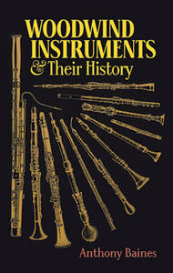 ANTHONY BAINES: WOODWIND INSTRUMENTS AND THEIR HISTORY LIVRE SUR LA MUSIQUE