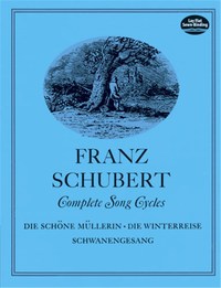 FRANZ SCHUBERT : COMPLETE SONG CYCLES DIE SCHONE MULLERIN - VOCAL AND PIANO -  RECUEIL