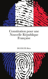 CONSTITUTION POUR UNE NOUVELLE REPUBLIQUE FRANCAISE