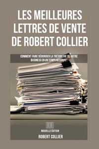 LES MEILLEURES LETTRES DE VENTE DE ROBERT COLLIER - COMMENT FAIRE DEBORDER LA TRESORERIE DE VOTRE BU