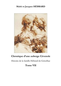 CHRONIQUE D'UNE AUBERGECEVENOLE TOME 7 - HISTOIRE DE LA FAMILLE HEBRARD DE GENOLHAC