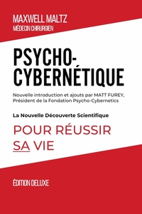 PSYCHO-CYBERNETIQUE EDITION DELUXE - LA NOUVELLE DECOUVERTE SCIENTIFIQUE POUR REUSSIR SA VIE