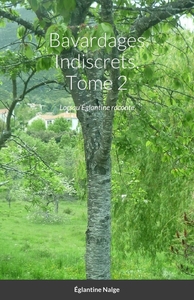 BAVARDAGES INDISCRETS. TOME 2 - LORSQU'EGLANTINE RACONTE