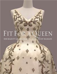 FIT FOR A QUEEN - HER MAJESTY QUEEN SIRIKIT S CREATIONS BY BALMAIN 1960 - 1962 /ANGLAIS