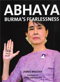 ABHAYA: BURMAS FEARLESSNESS /ANGLAIS