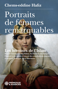 PORTRAITS DE FEMMES REMARQUABLES LES HÉROÏNES DE L’ISLAM