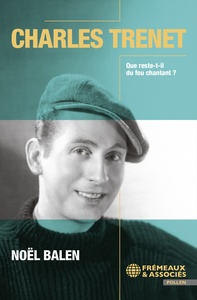 Charles Trenet – Que reste-t-il du fou chantant ?
