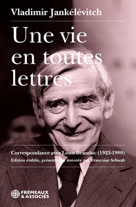 UNE VIE EN TOUTES LETTRES - CORRESPONDANCE AVEC LOUIS BEAUDUC (1923-1980)