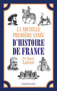 LE PETIT LAVISSE - LA NOUVELLE PREMIERE ANNEE D'HISTOIRE DE FRANCE