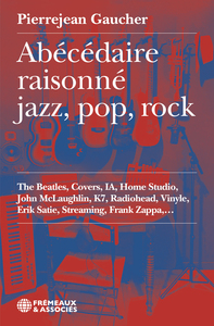 ABÉCÉDAIRE RAISONNÉ JAZZ, POP, ROCK