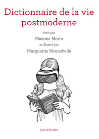 DICTIONNAIRE DE LA VIE POST-MODERNE