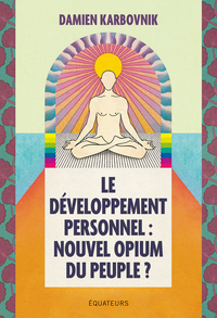 Le développement personnel, nouvel opium du peuple
