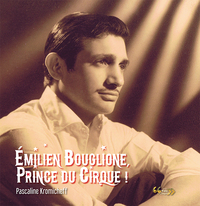 Émilien Bouglione, Prince du Cirque !