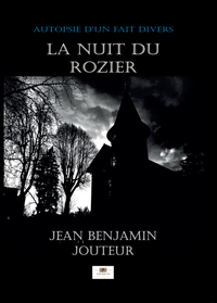 LA NUIT DU ROZIER - AUTOPSIE D'UN FAIT DIVERS