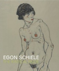 EGON SCHIELE : THE RADICAL NUDE