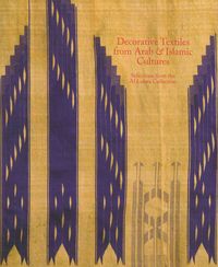 DECORATIVE TEXTILES FROM ARAB & ISLAMIC CULTURES - SELECTED WORKS FROM THE ALTAF A AL SABAH