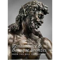 RENAISSANCE AND BAROQUE BRONZES FROM THE HILL COLLECTIO