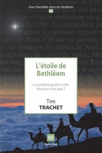 L'ETOILE DE BETHLEEM - LA LUMIERE GUIDE-T'ELLE TOUJOURS NOS PAS ?