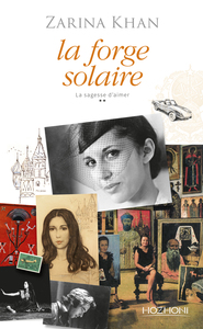 LA FORGE SOLAIRE / TOME 2 DE LA SAGESSE D'AIMER