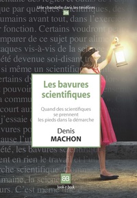 LES BAVURES SCIENTIFIQUES - QUAND DES SCIENTIFIQUES SE PRENNENT LES PIEDS DANS LA DEMARCHE