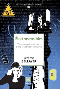 ELECTROSENSIBLES - VIVONS-NOUS LES PREMICES D'UNE CATASTROPHE SANITAIRE ?