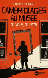 CAMBRIOLAGES AU MUSEE - 10 VOLS 10 PAYS