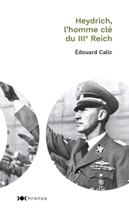 HEYDRICH, L'HOMME CLE DU IIIE REICH