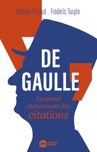 DE GAULLE : LE GRAND DICTIONNAIRE DES CITATIONS