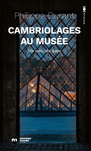 CAMBRIOLAGES AU MUSEE - 10 VOLS 10 PAYS