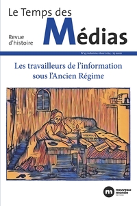TEMPS DES MEDIAS N 43 - LES TRAVAILLEURS DE L'INFORMATION SOUS L'ANCIEN REGIME