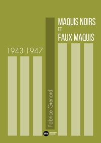 MAQUIS NOIRS ET FAUX MAQUIS 1943-1947