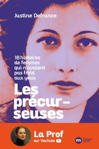 LES PRECURSEUSES - 18 HISTOIRES DE FEMMES QUI N AVAIENT PAS FROID AUX YEUX